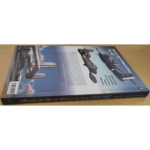 L' Armée De L' Air En Afrique Du Nord, Tome 2 - Maroc Algérie Tunisie 1940 - 1967 - Alain Crosnier