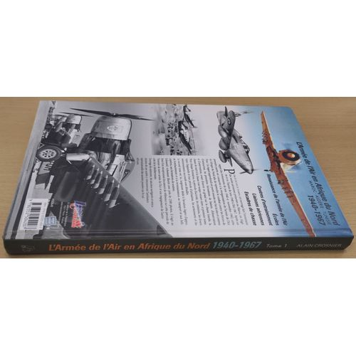 L' Armée De L' Air En Afrique Du Nord Tome 1 - Maroc Algérie Tunisie 1940 - 1967 Alain Crosnier
