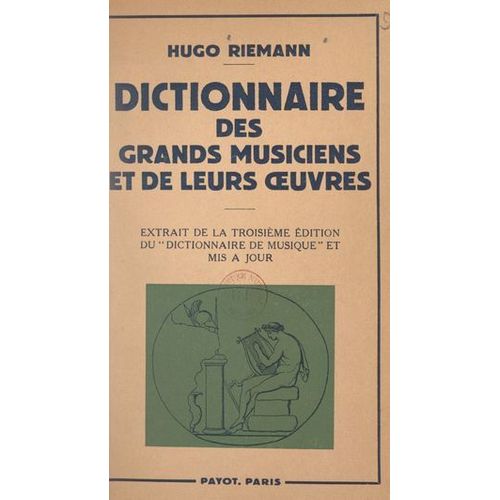 Dictionnaire Des Grands Musiciens Et De Leurs Oeuvres