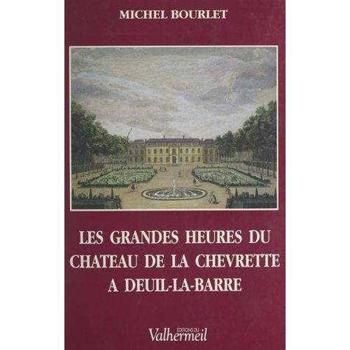 Les Grandes Heures Du Château De La Chevrette À Deuil-La-Barre