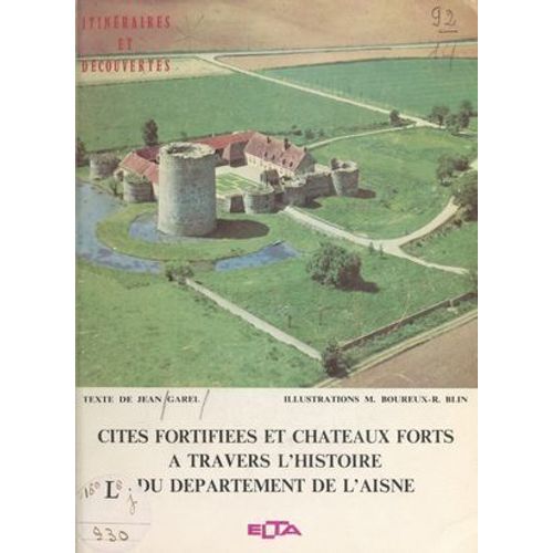 Cités Fortifiées Et Châteaux Forts À Travers L'histoire Du Département De L'aisne