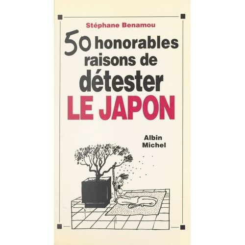 Cinquante Honorables Raisons De Détester Le Japon
