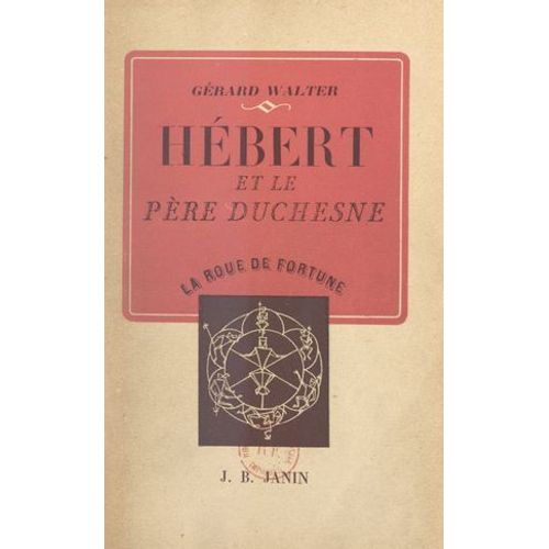 Hébert Et Le Père Duchesne (1757-1794)