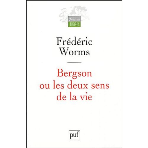 Bergson Ou Les Deux Sens De La Vie