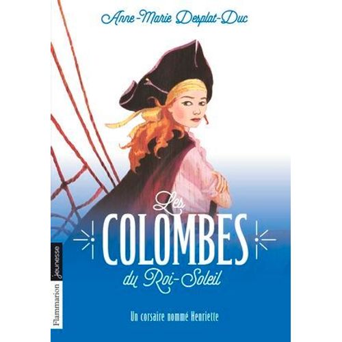 Les Colombes Du Roi-Soleil (Tome 7) - Un Corsaire Nommé Henriette