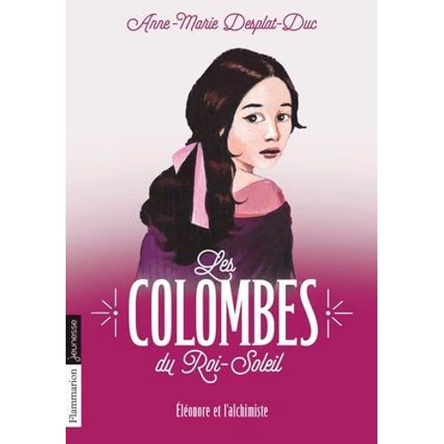 Les Colombes Du Roi-Soleil (Tome 6) - Éléonore Et L'alchimiste