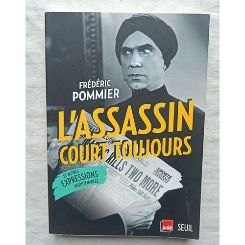 Frédéric Pommier, L'Assassin Court Toujours, Et Autres Expressions Insoutenables, Seuil, 2014