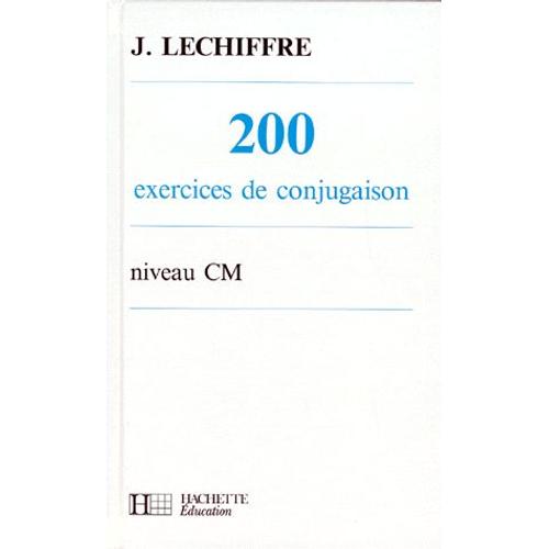 200 Exercices De Conjugaison - Niveau Cm