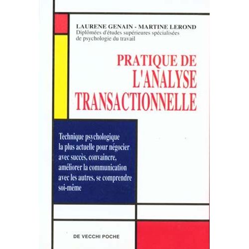 Pratique De L'analyse Transactionnelle - Pour Vivre En Harmonie Avec Soi-Même Et Son Entourage