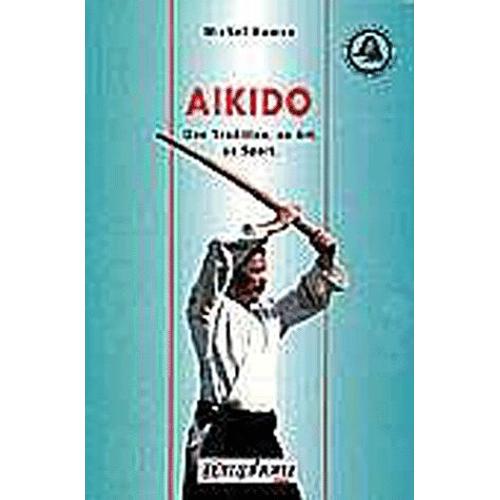 L'aikido - Une Tradition, Un Art, Un Sport
