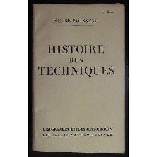 Histoire Des Techniques Par Pierre Rousseau Edition Fayard 1956