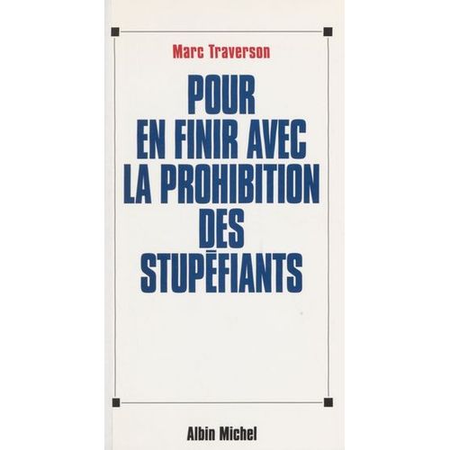 Pour En Finir Avec La Prohibition Des Stupéfiants