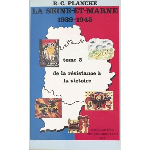 La Seine-Et-Marne, 1939-1945 (3) : De La Résistance À La Victoire