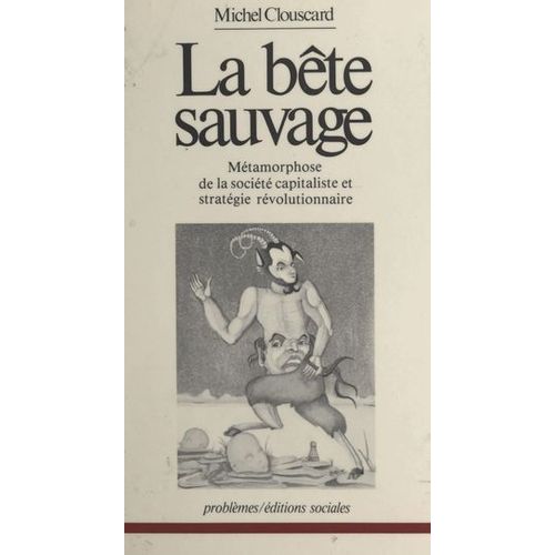 La Bête Sauvage : Métamorphose De La Société Capitaliste Et Stratégie Révolutionnaire