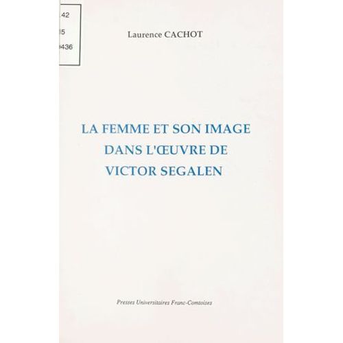 La Femme Et Son Image Dans L'oeuvre De Victor Segalen