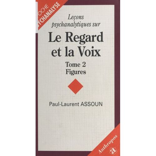 Leçons Psychanalytiques Sur «Le Regard Et La Voix» (2) : Figures, Du Symptôme À L'amour