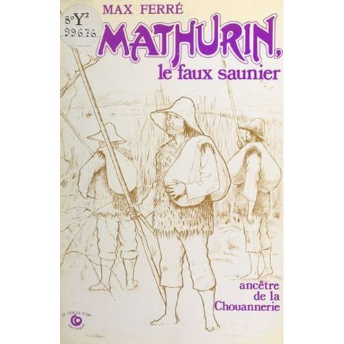 Mathurin, Le Faux Saunier, Ancêtre De La Chouannerie