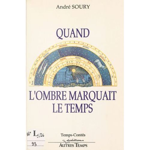 Quand L'ombre Marquait Le Temps