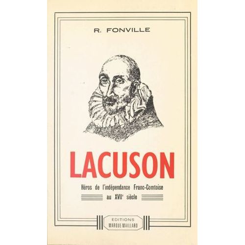 Lacuson : Héros De L'indépendance Franc-Comtoise Au Xviie Siècle