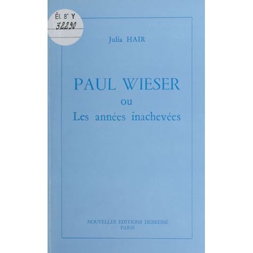 Paul Wieser Ou Les Années Inachevées