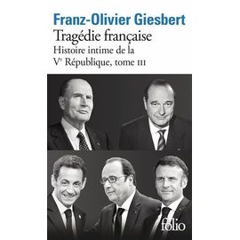 Histoire Intime De La Ve République - Tome 3 - Tragédie Française
