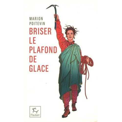 Briser Le Plafond De Glace - Une Pionnière En Alpinisme