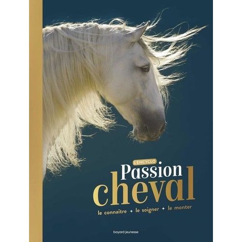Passion Cheval - Le Connaître + Le Soigner + Le Monter