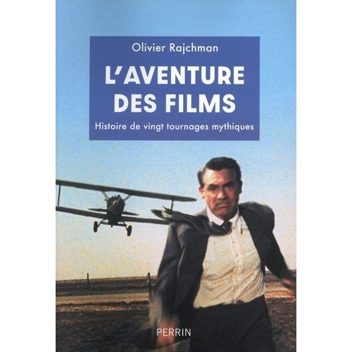 L'aventure Des Films - Histoire De Vingt Tournages Mythiques