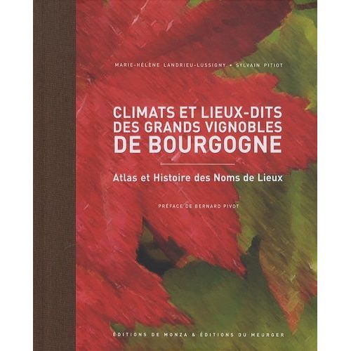 Climats Et Lieux-Dits Des Grands Vignobles De Bourgogne - Atlas Et Histoire Des Noms De Lieux