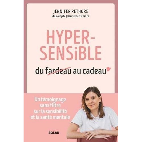 Hypersensible, Du Fardeau Au Cadeau