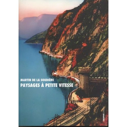 Paysages À Petite Vitesse - Flânerie Ferrovière