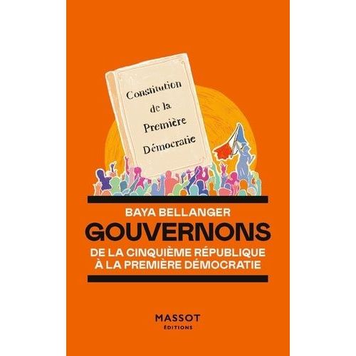 Gouvernons - De La Cinquième République À La Première Démocratie