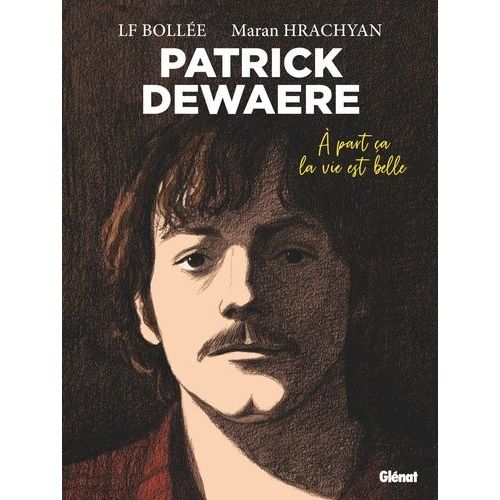 Patrick Dewaere - A Part Ça La Vie Est Belle