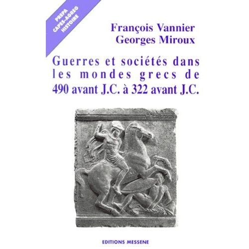 Guerres Et Sociétés Dans Les Mondes Grecs De 490 Avant J. - C. À 322 Avant J.C