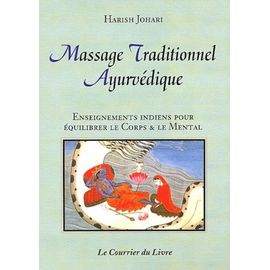 Massage Traditionnel Ayurvédique - Enseignements Indiens Pour Équilibrer Le Corps Et Le Mental