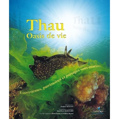 Thau, Oasis De Vie : Écosystèmes, Patrimoines Et Paysages Sous-Marins