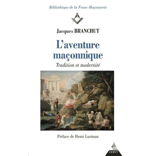 L'aventure Maçonnique - Tradition Et Modernité