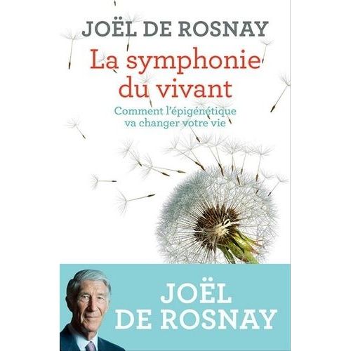 La Symphonie Du Vivant - Comment L'épigénétique Va Changer Votre Vie