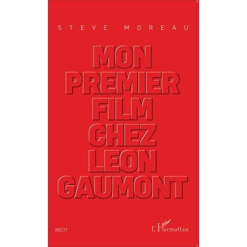 Mon Premier Film Chez Léon Gaumont
