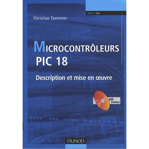 Microcontrôleurs Pic 18 - Description Et Mise En Oeuvre (1 Cd-Rom)