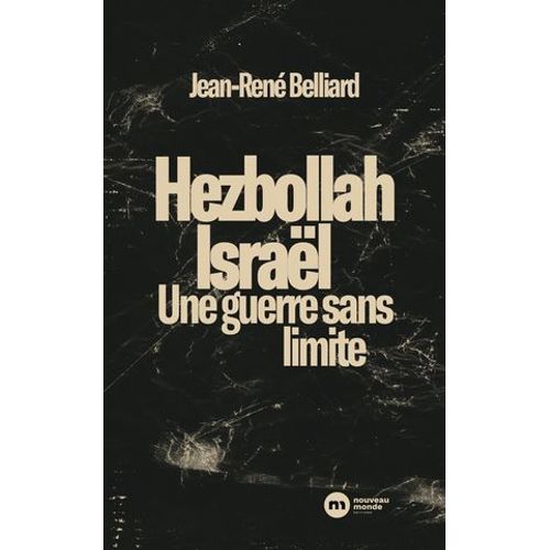 Hezbollah / Israël : Une Guerre Sans Limites