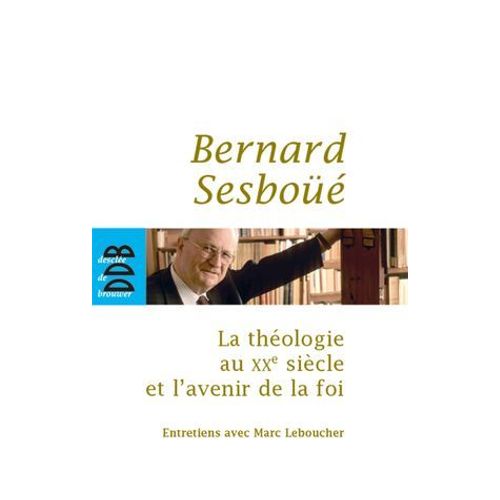 La Théologie Au Xxe Siècle Et L'avenir De La Foi