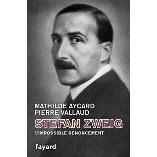 Stefan Zweig, L'impossible Renoncement