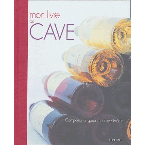 Mon Livre De Cave - Composer Et Gérer Ma Cave Idéale