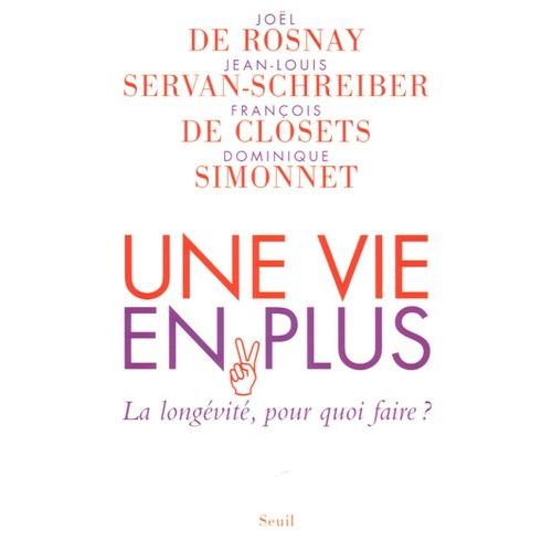 Une Vie En Plus - La Longévité, Pour Quoi Faire ?
