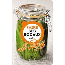 Faire Ses Bocaux Avec Le Parfait