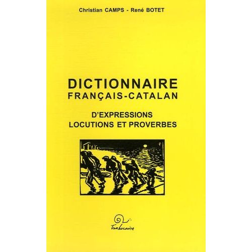 Dictionnaire Français-Catalan D'expressions, Locutions Et Proverbes