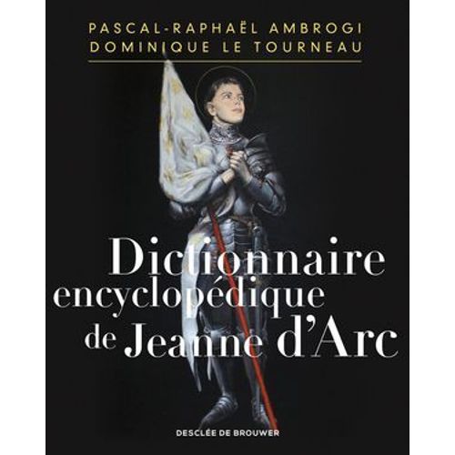 Dictionnaire Encyclopédique De Jeanne D'arc