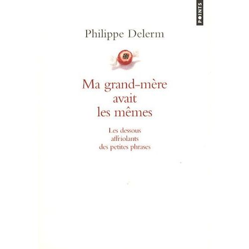 Ma Grand-Mère Avait Les Mêmes - Les Dessous Affriolants Des Petites Phrases