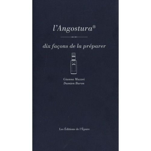 L'angostura - Dix Façons De La Préparer